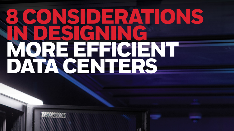8 Considerations In Designing More Efficient Data Centers